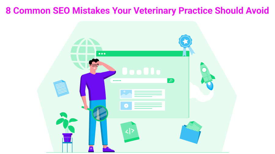 8 Common SEO Mistakes Your Veterinary Practice Should Avoid