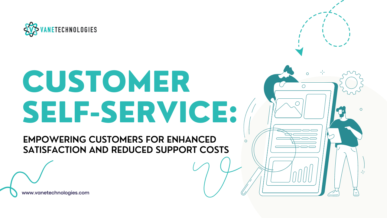Customer Self-Service: Empowering Customers for Enhanced Satisfaction and Reduced Support Costs