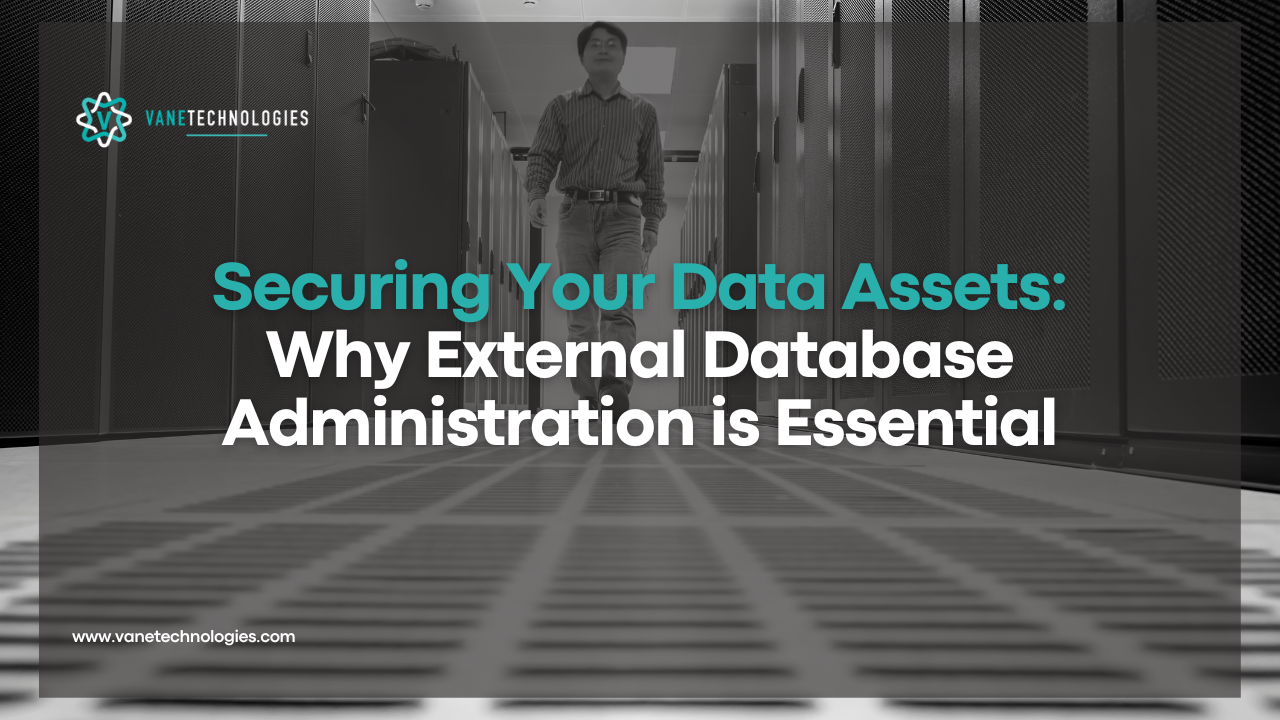 Securing Your Data Assets: Why External Database Administration is Essential