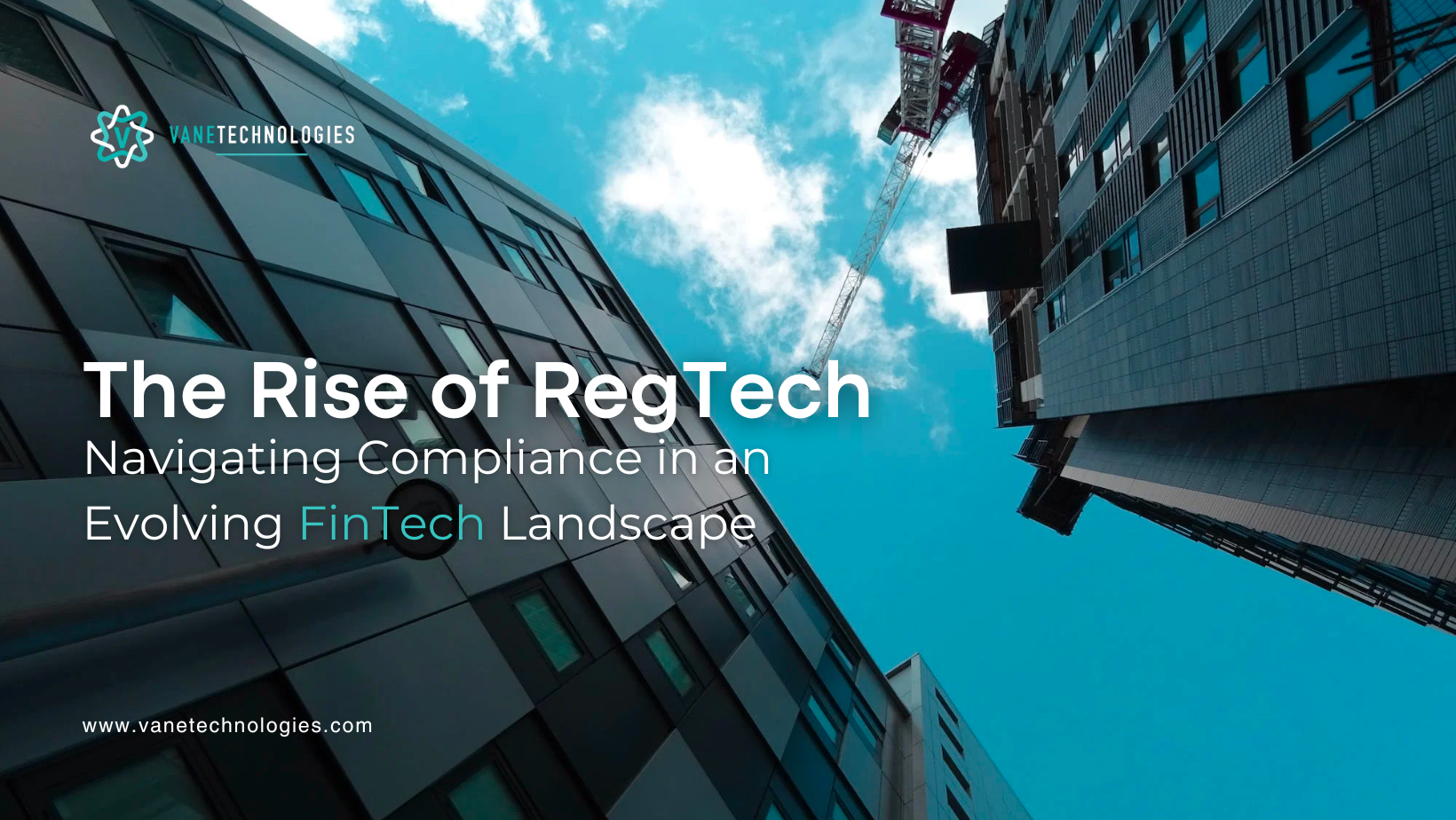 The Rise of RegTech: Navigating Compliance in an Evolving FinTech Landscape