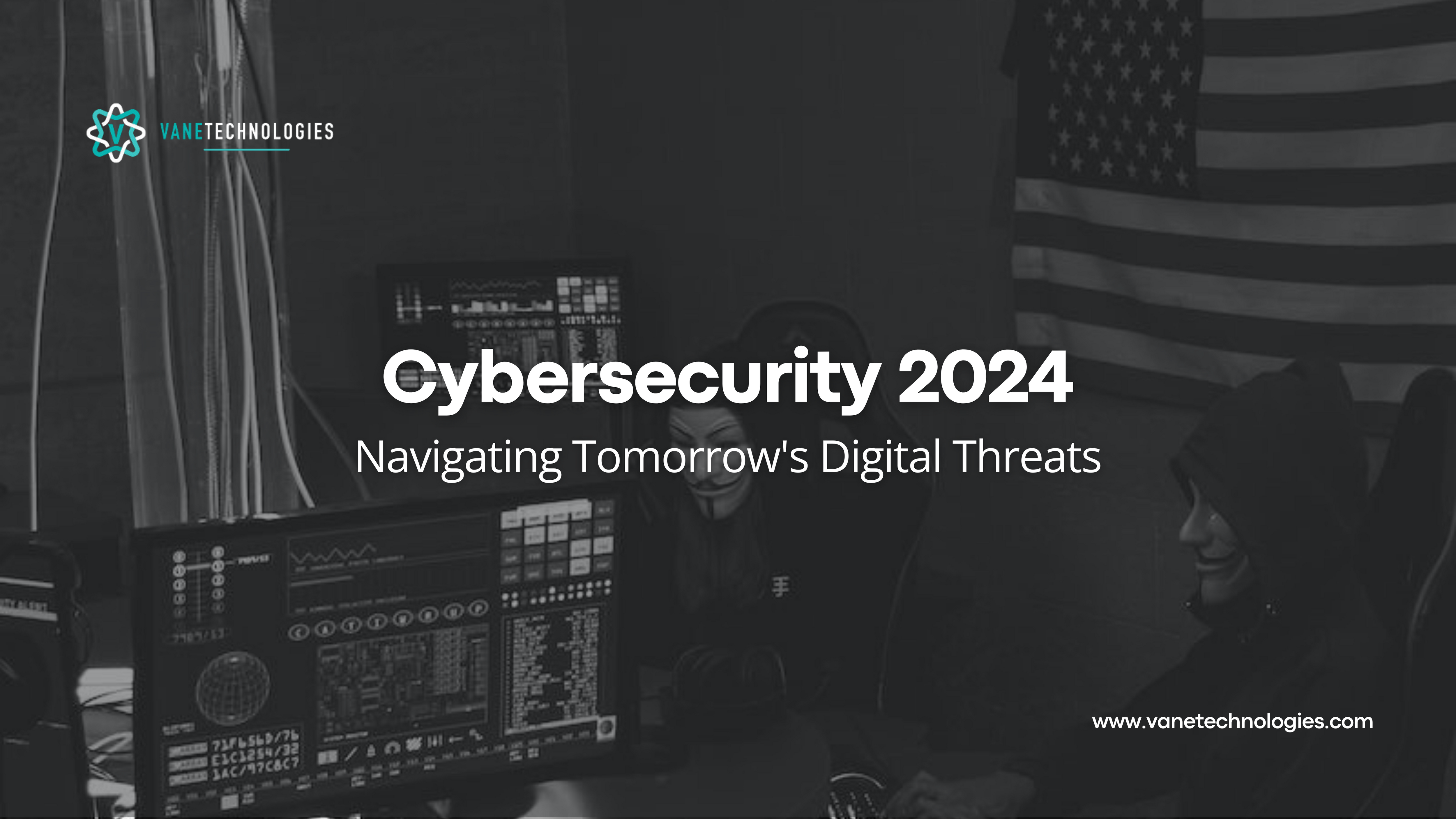 Cybersecurity 2024: Navigating Tomorrow's Digital Threats