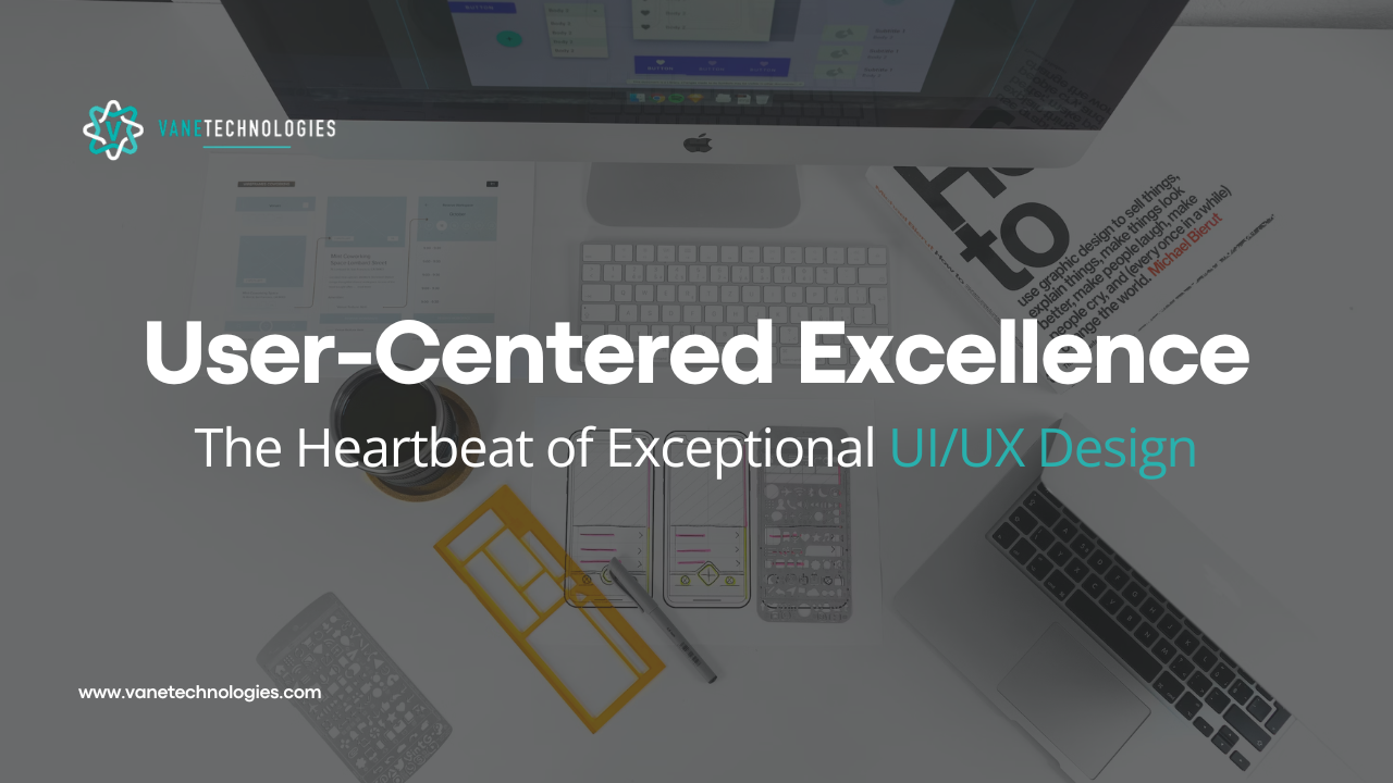 User-Centered Excellence: The Heartbeat of Exceptional UI/UX Design