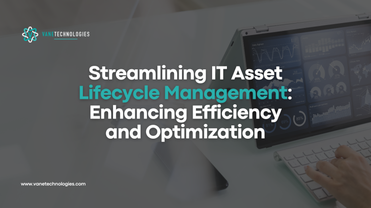 Streamlining IT Asset Lifecycle Management: Enhancing Efficiency and Optimization