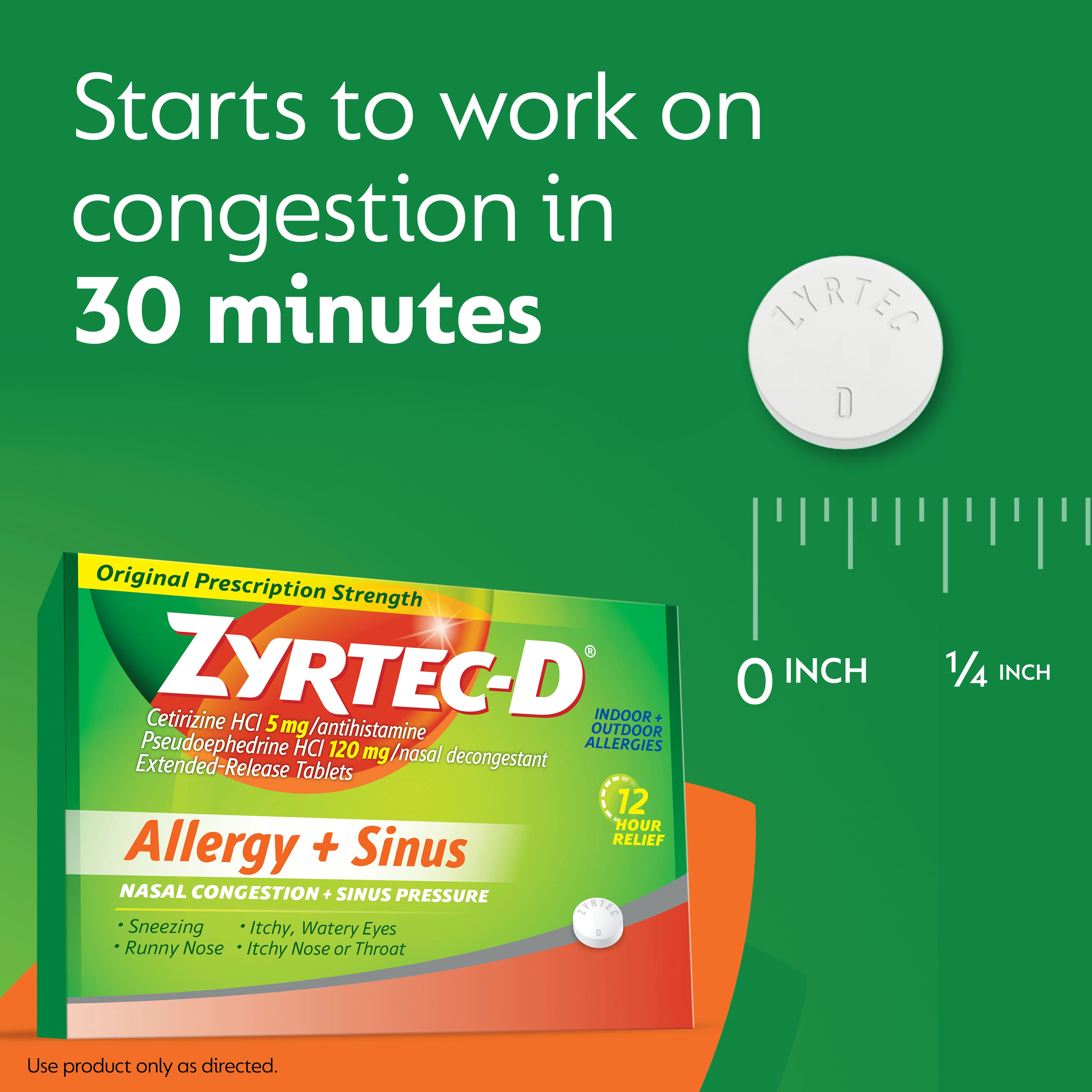 ZYRTEC®-D starts to work on congestion in 30 minutes