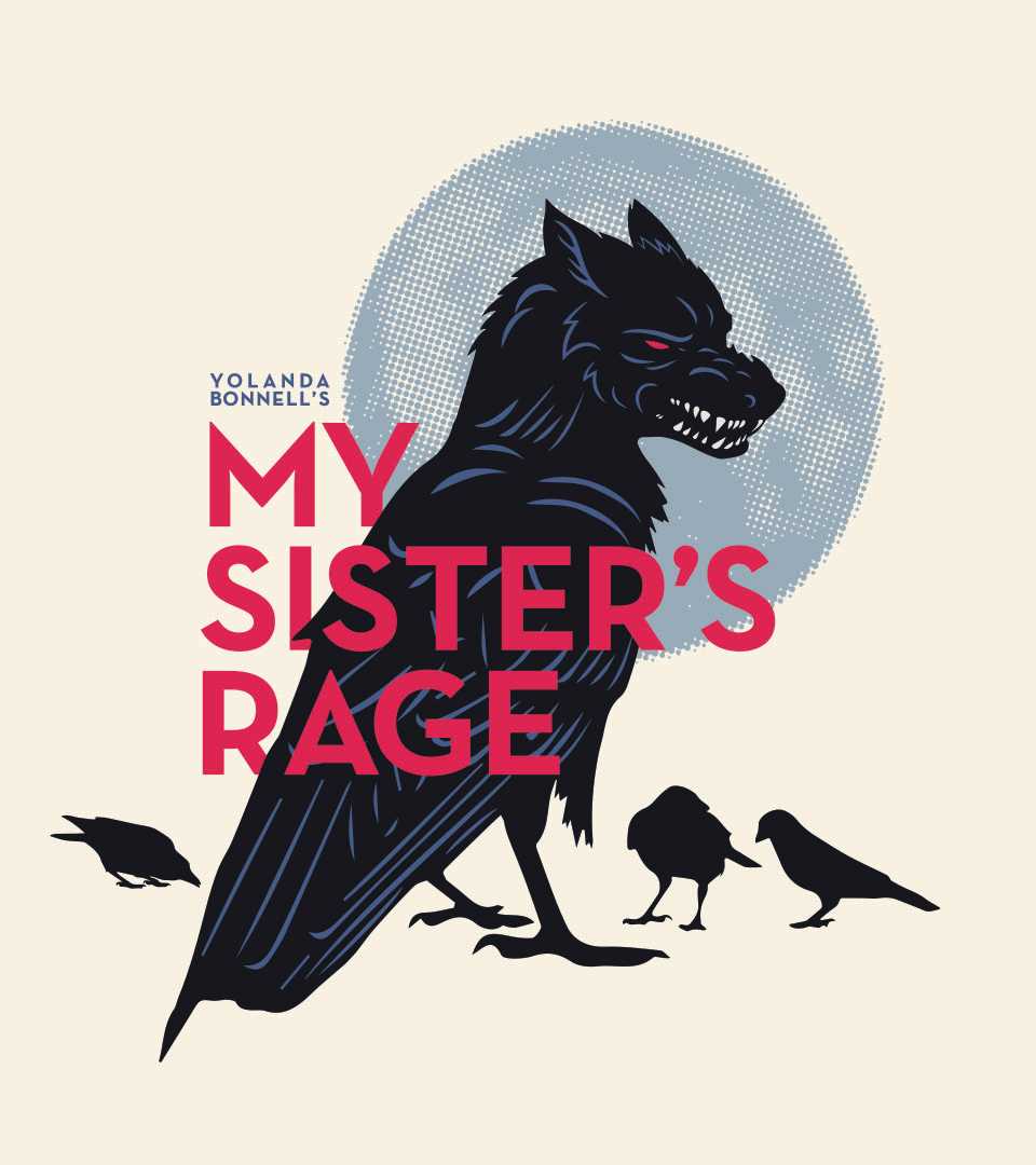 Illustration of a black crow with a snarling wolf's face backlit by a grey pixellated full moon. Overtop of the image is the text "Yolanda Bonnell's My Sister's Rage".