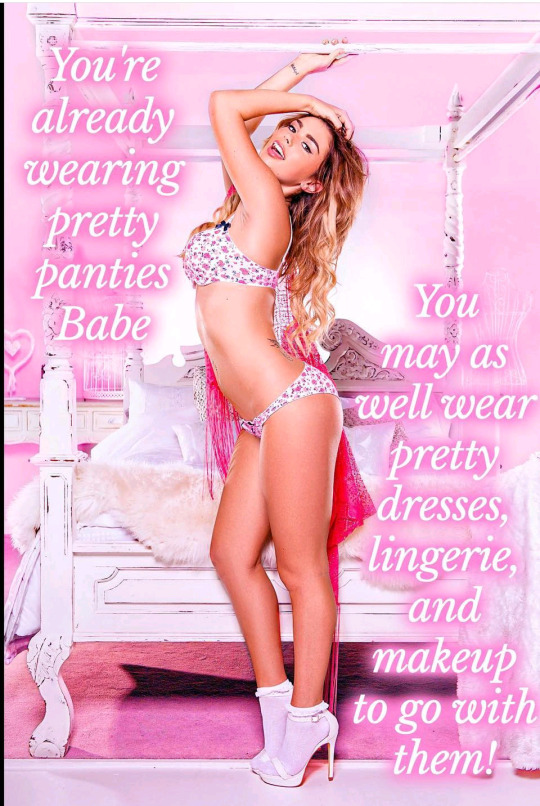 You're already wearing pretty pantIes Babe You may as well wear pretty dresses, lingerie, and makeup to go with them!