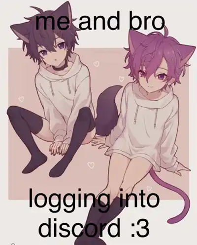 Me and Bro Logging Into Discord Femboy Meme