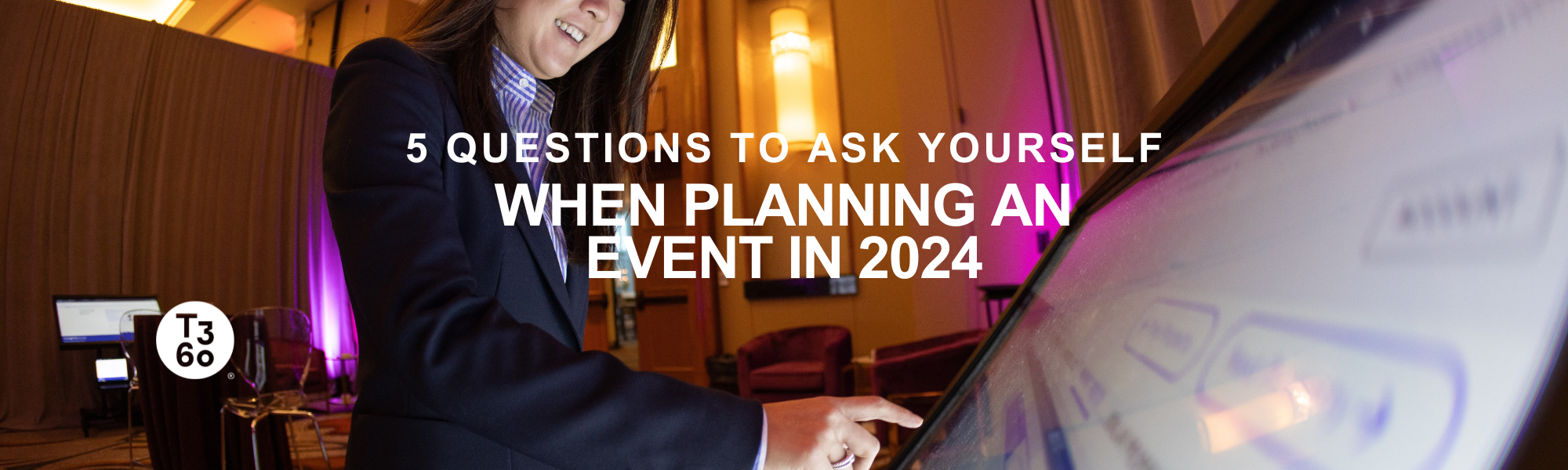 5 Questions to Ask Yourself When Planning 2024 Events