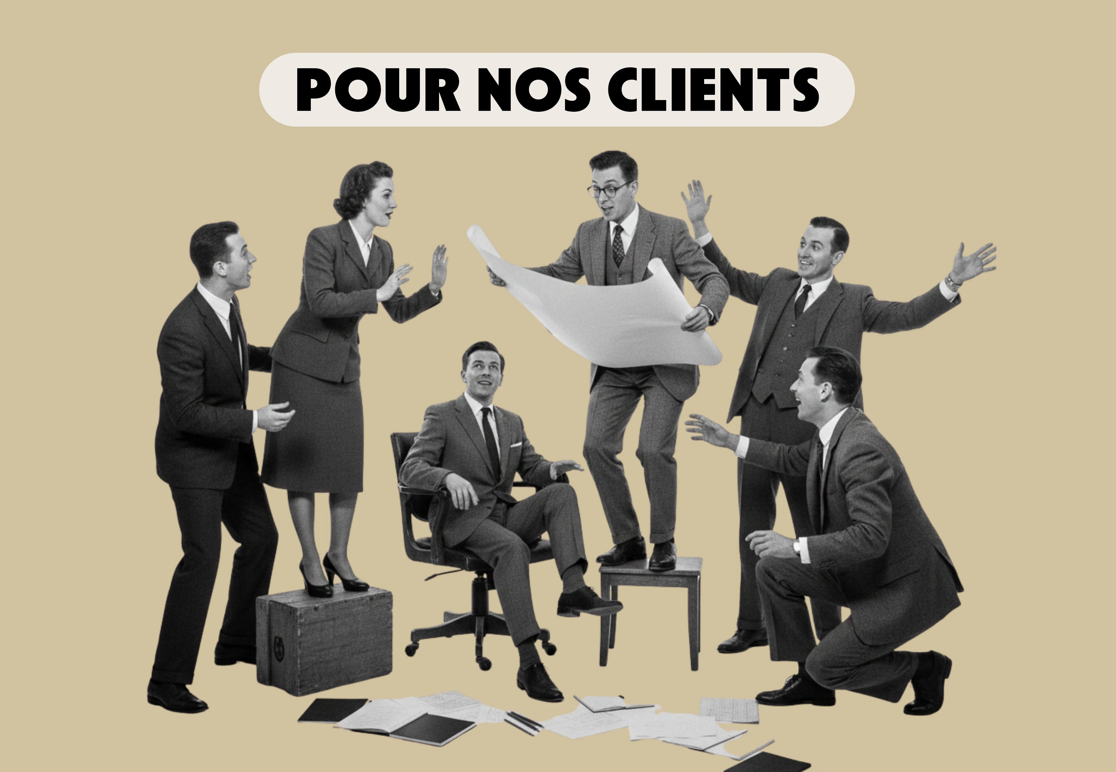 Un groupe d'individus en costume un peu rétro consultent un plan. Le titre : pour nos clients