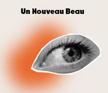 Un oeil en noir et blanc et un texte " Un nouveau beau"