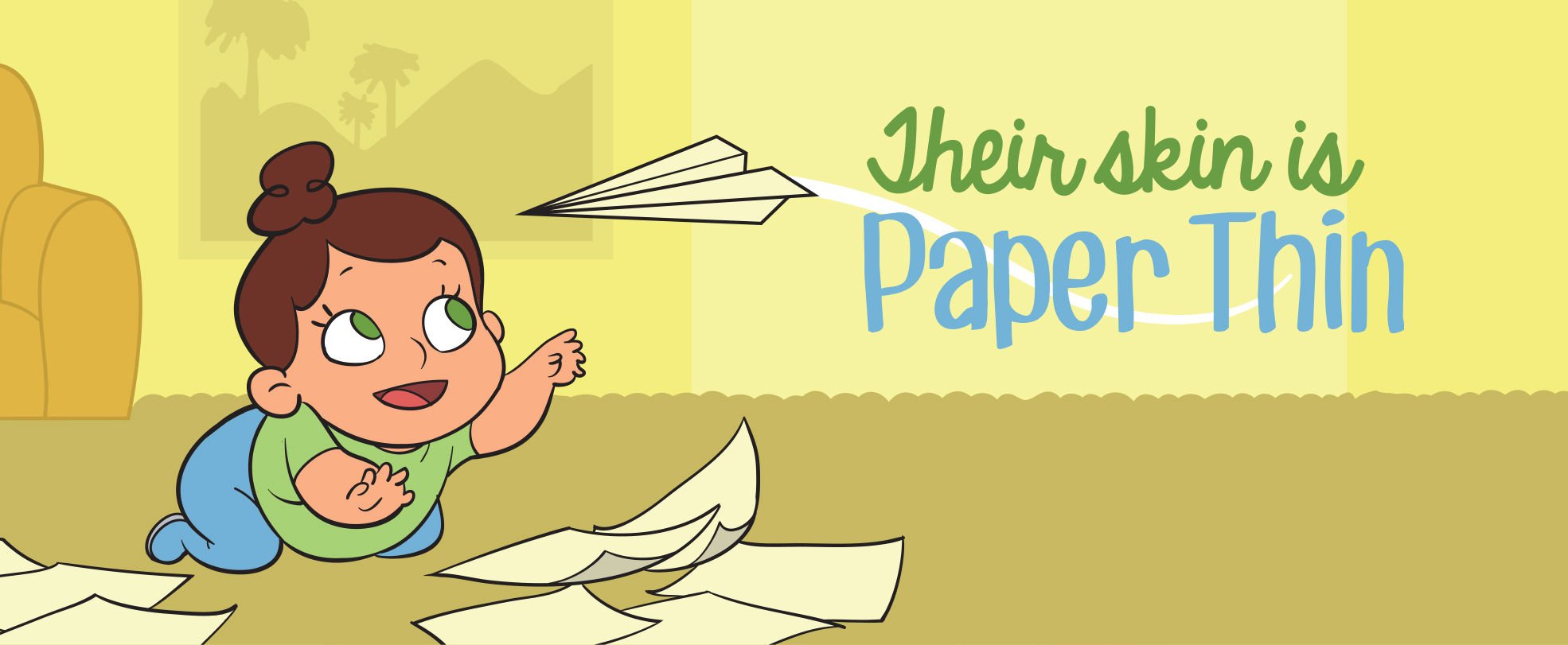 Illustration of a child crawling on the floor reaching for a paper airplane with scattered paper around, and the text 'Their skin is paper thin' is displayed next to them.