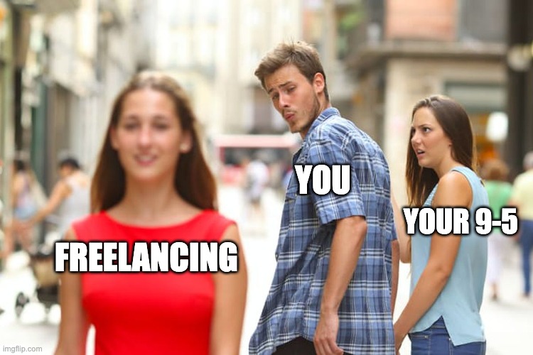 If you’re looking to freelance, but your 9-5 says otherwise - Meme