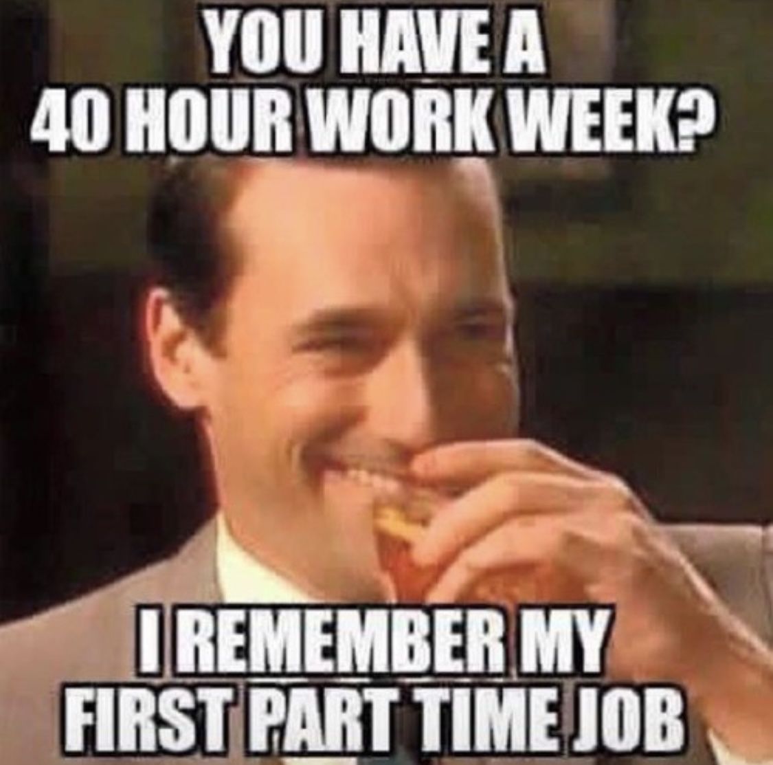Those 40-hour workweek days seem so far away - Meme