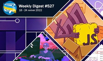 Фронтенд-дайджест №527 (28 - 24 липня 2022)
