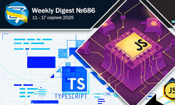 Фронтенд-дайджест №686 (11 - 17 серпня 2025)