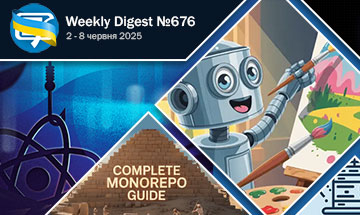 Фронтенд-дайджест №676 (2 - 8 червня 2025)