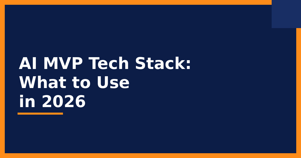 AI MVP Tech Stack: What to Build Your First AI Product With in 2026