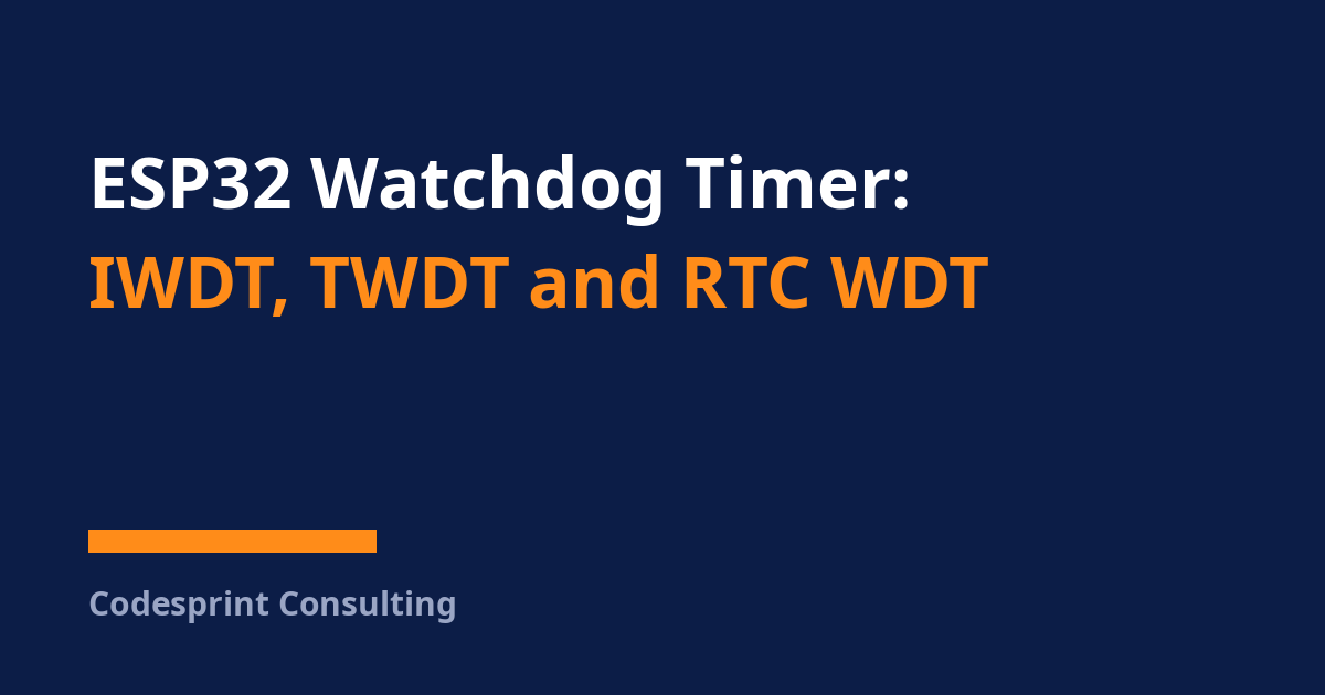 ESP32 Watchdog Timer: IWDT, TWDT and RTC WDT Explained