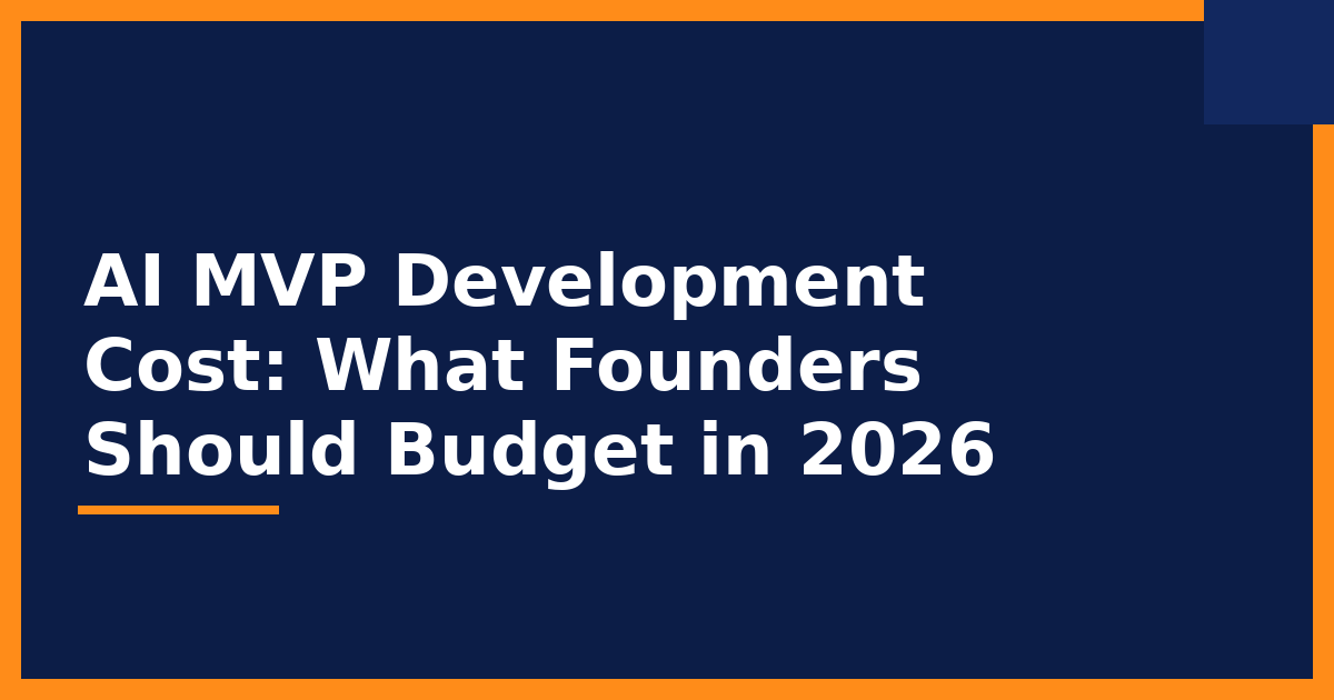 AI MVP Development Cost: What Founders Should Budget in 2026