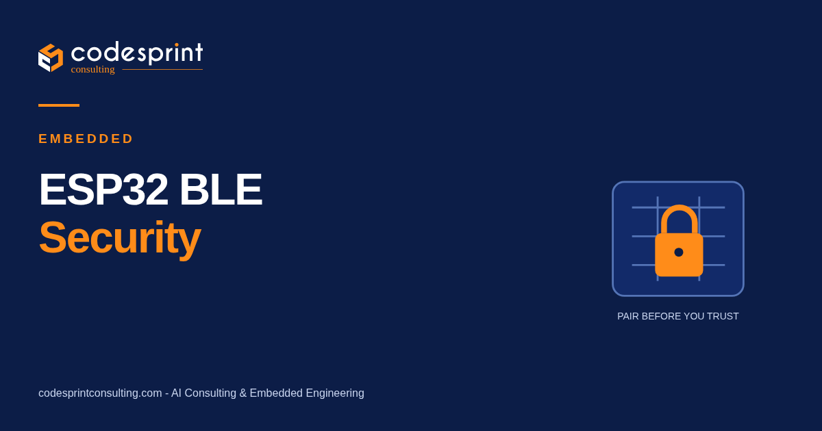 ESP32 BLE Security: Production Pairing Checklist