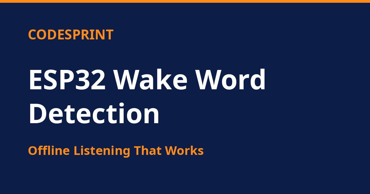 ESP32 Wake Word Detection: Offline Listening That Works