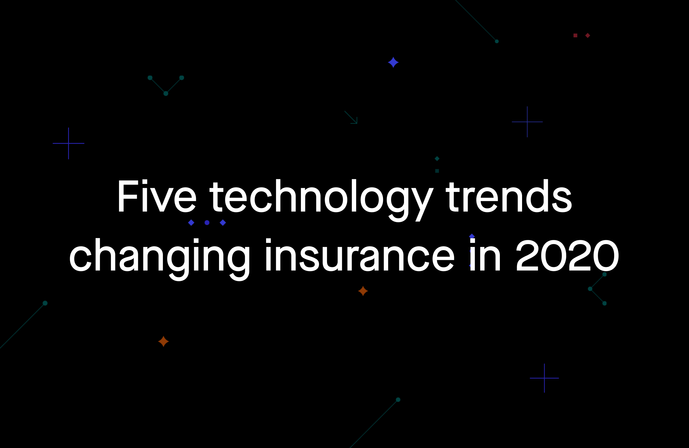 five-tech-trends-changing-insurance-2020