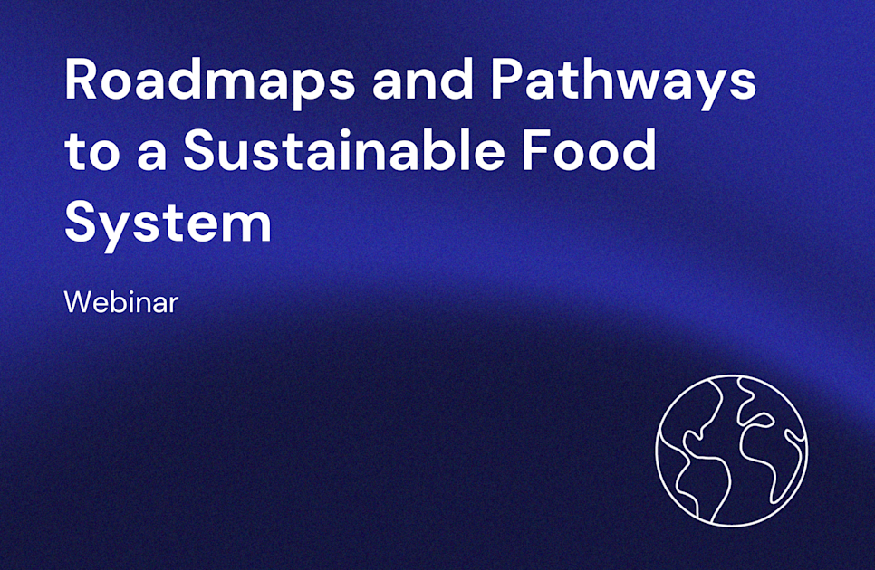 Roadmaps and Pathways to a Sustainable Food System | FAIRR