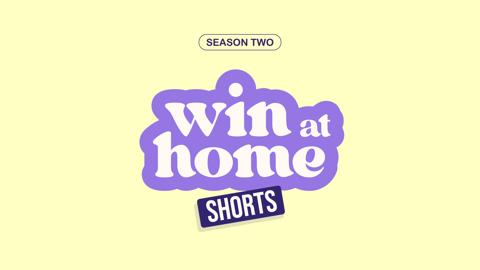 Win at Home SHORTS - Season Two