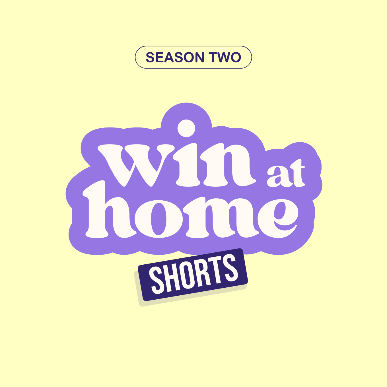 Win at Home SHORTS - Season Two