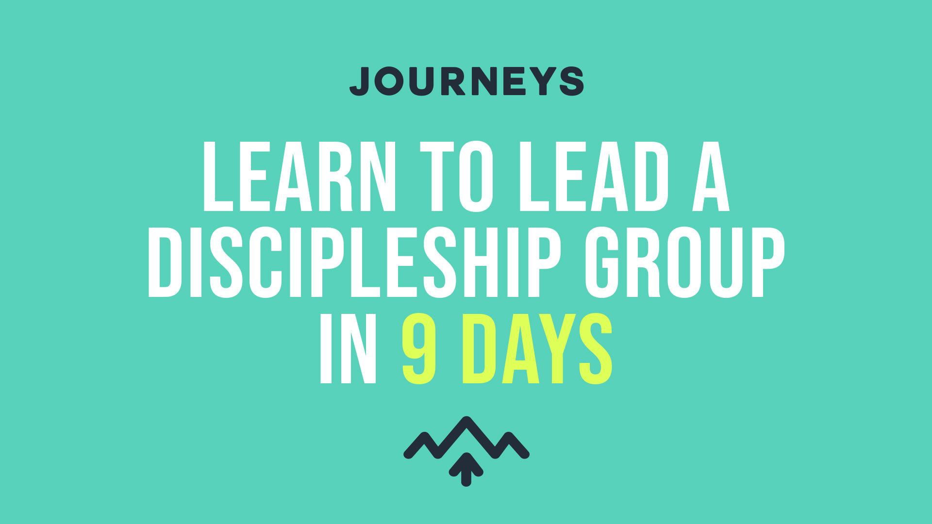 Learn to Lead a Discipleship Group in 9 Days
