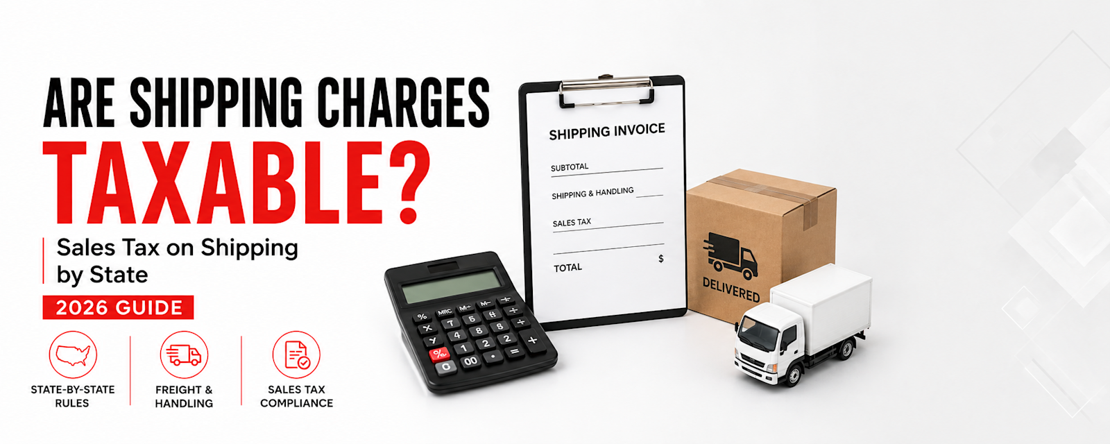 Are shipping charges subject to sales tax? It depends on the state, the product being sold, how shipping appears on the invoice, and who performs the delivery. This 2026 guide explains shipping, freight, handling, mixed orders, resale transactions, and delivery tax rules across all 50 states.