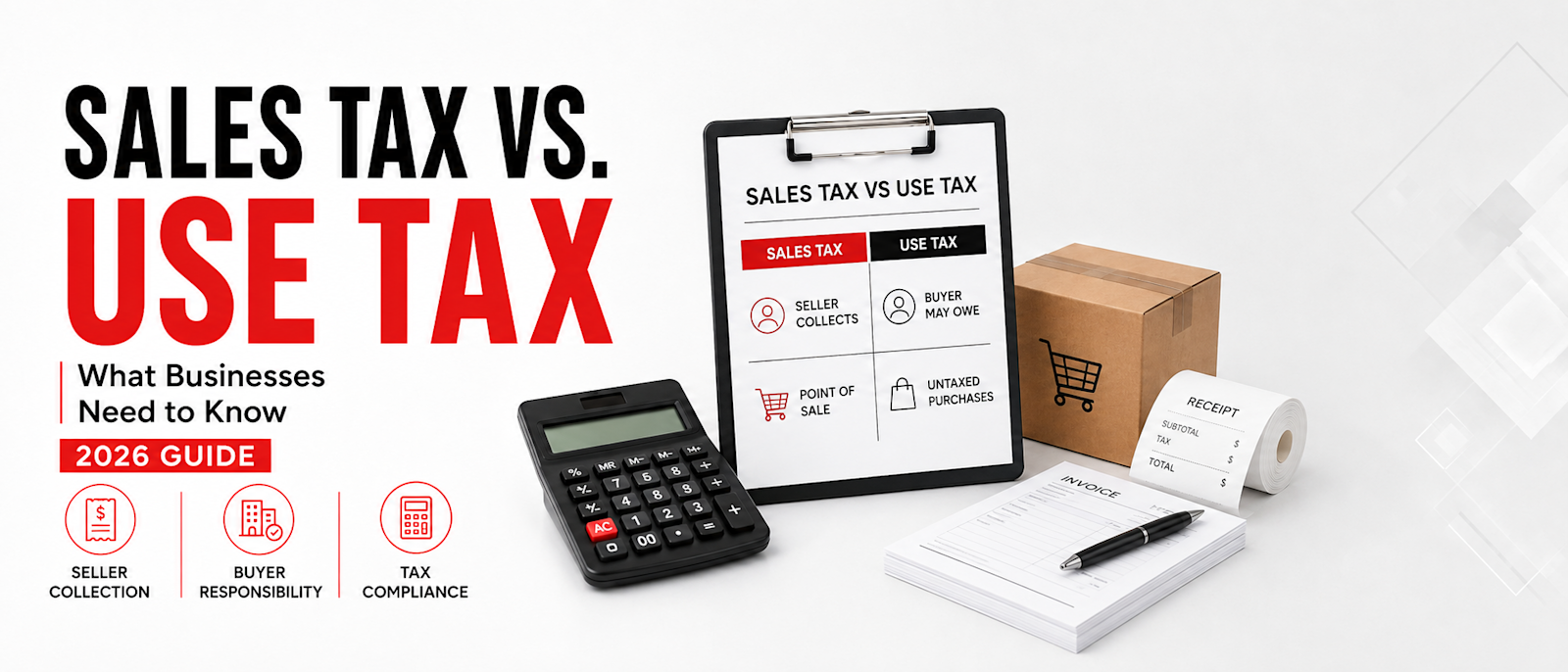 Sales Tax vs. Use Tax infographic for businesses in 2026, explaining seller collection, buyer responsibility, untaxed purchases, and sales and use tax compliance.