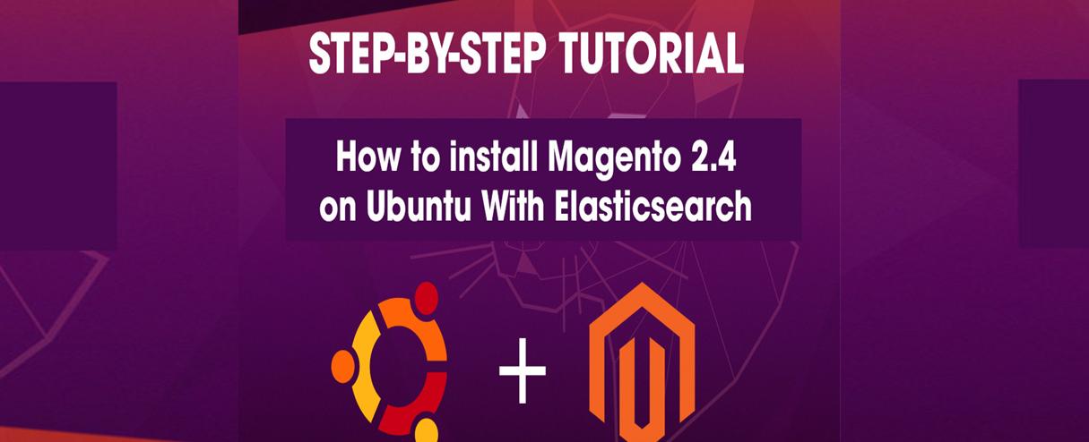 How to Install Magento 2.4.5 on Ubuntu 20.04 WITH ELASTICSEARCH