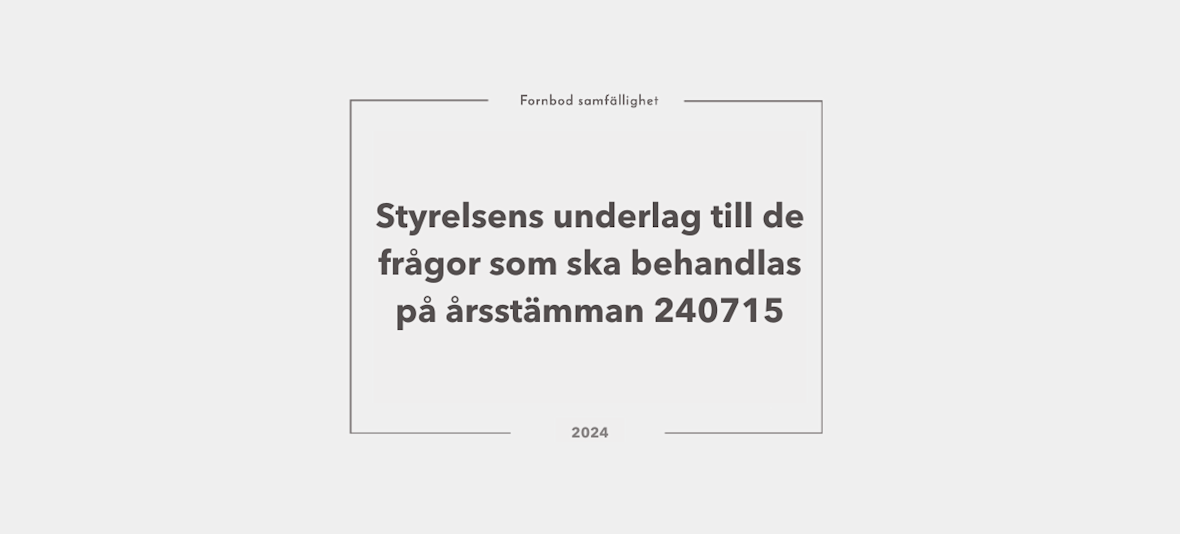 Styrelsens underlag till de frågor som ska behandlas på årsstämman 240715