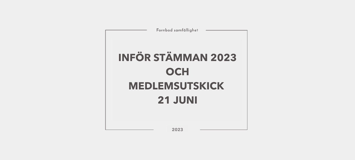INFÖR STÄMMAN 2023 OCH MEDLEMSUTSKICK 21 JUNI