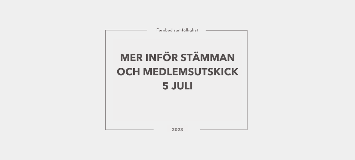 MER INFÖR STÄMMAN OCH MEDLEMSUTSKICK 5 JULI