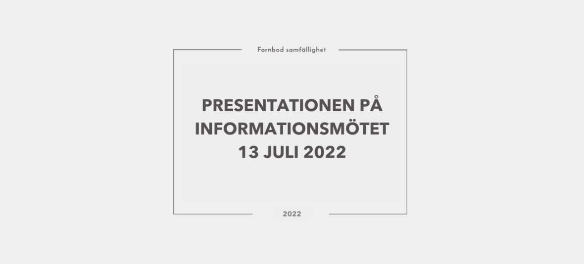 Presentationen på informationsmötet 13 juli (2022)