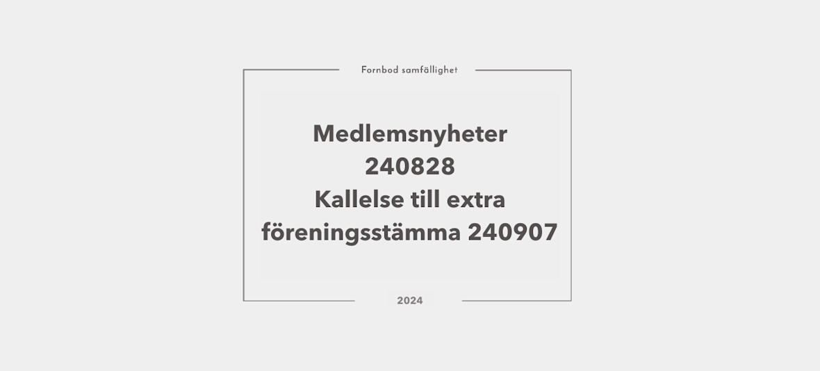Medlemsnyheter 240828, kallelse till extra föreningsstämma 240907 samt fullmaktsmall