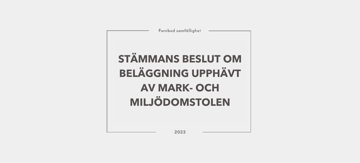 STÄMMANS BESLUT OM BELÄGGNING UPPHÄVT AV MARK- OCH MILJÖDOMSTOLEN