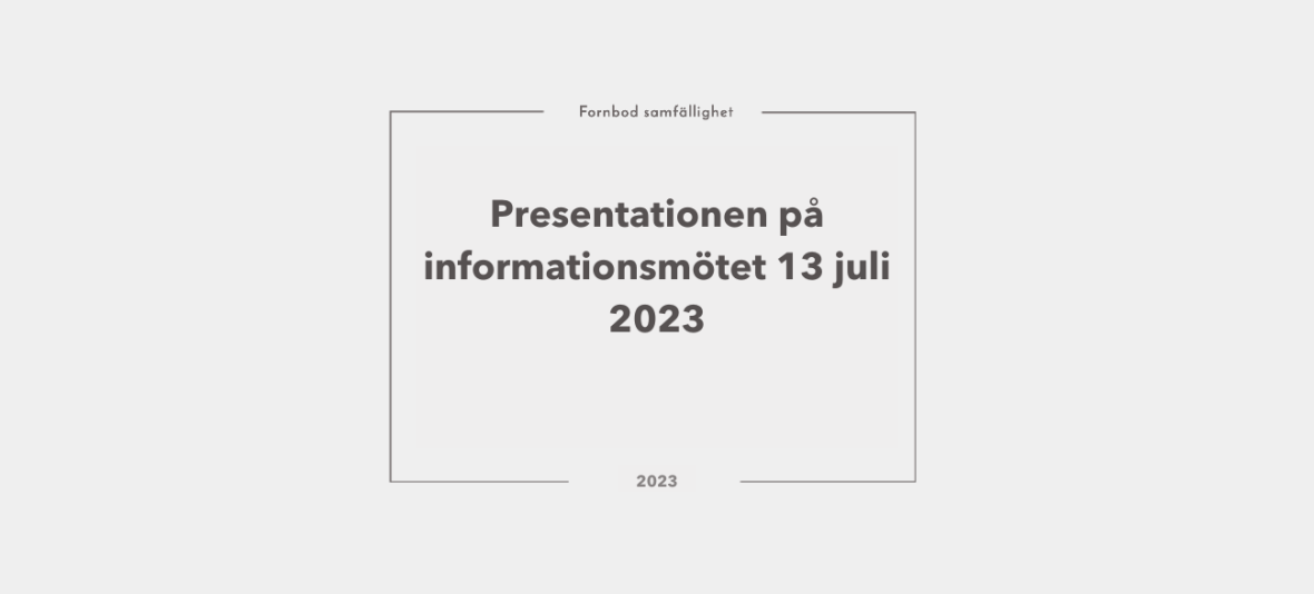 Presentationen på informationsmötet 13 juli 2023