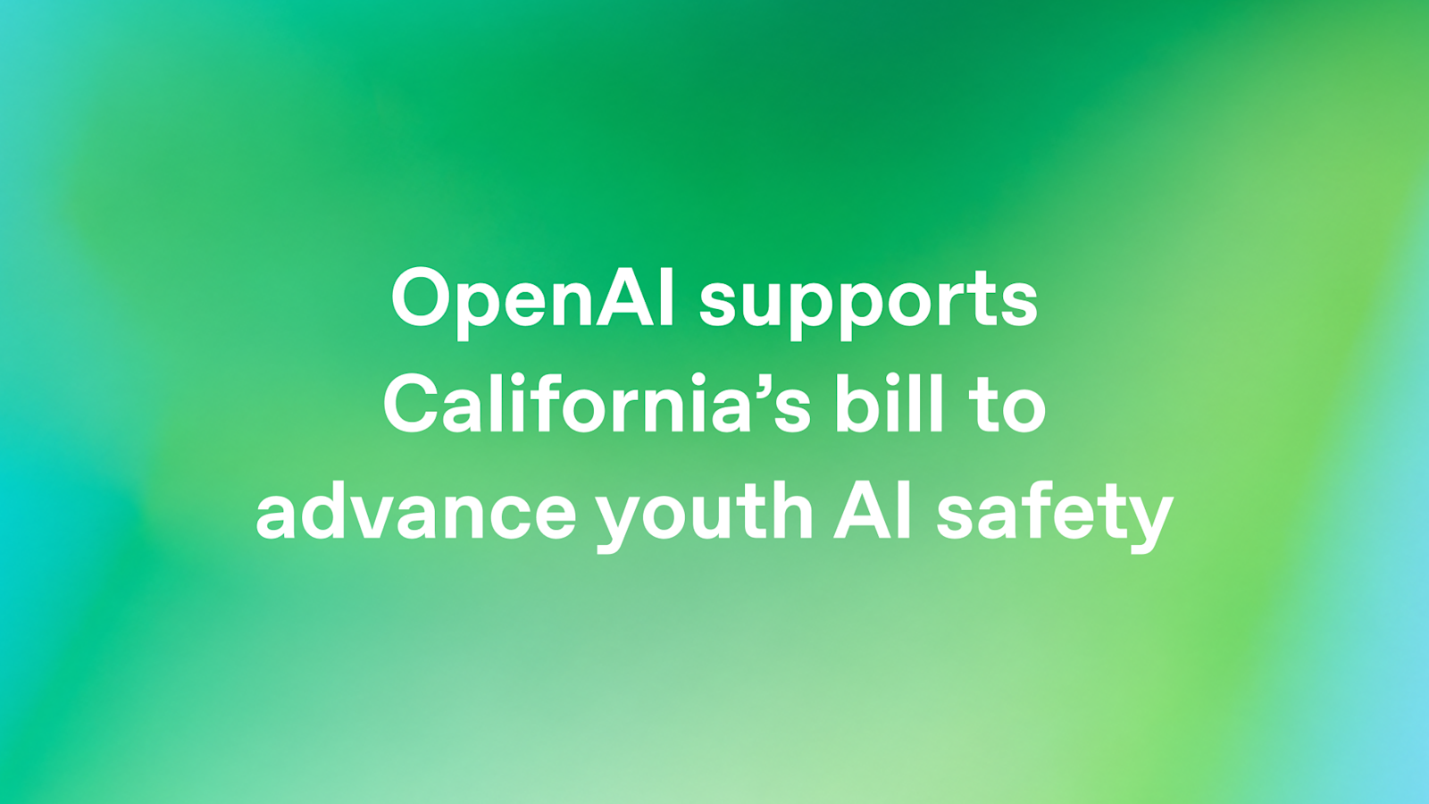 OpenAI respalda el proyecto de ley de California para promover la seguridad de la IA para jóvenes