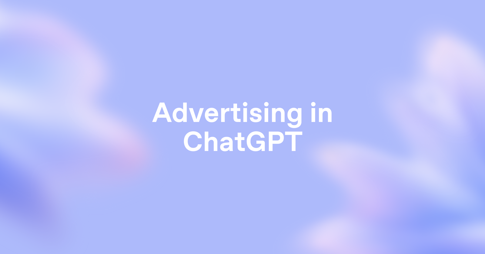 Advertise in ChatGPT — OpenAI Ads