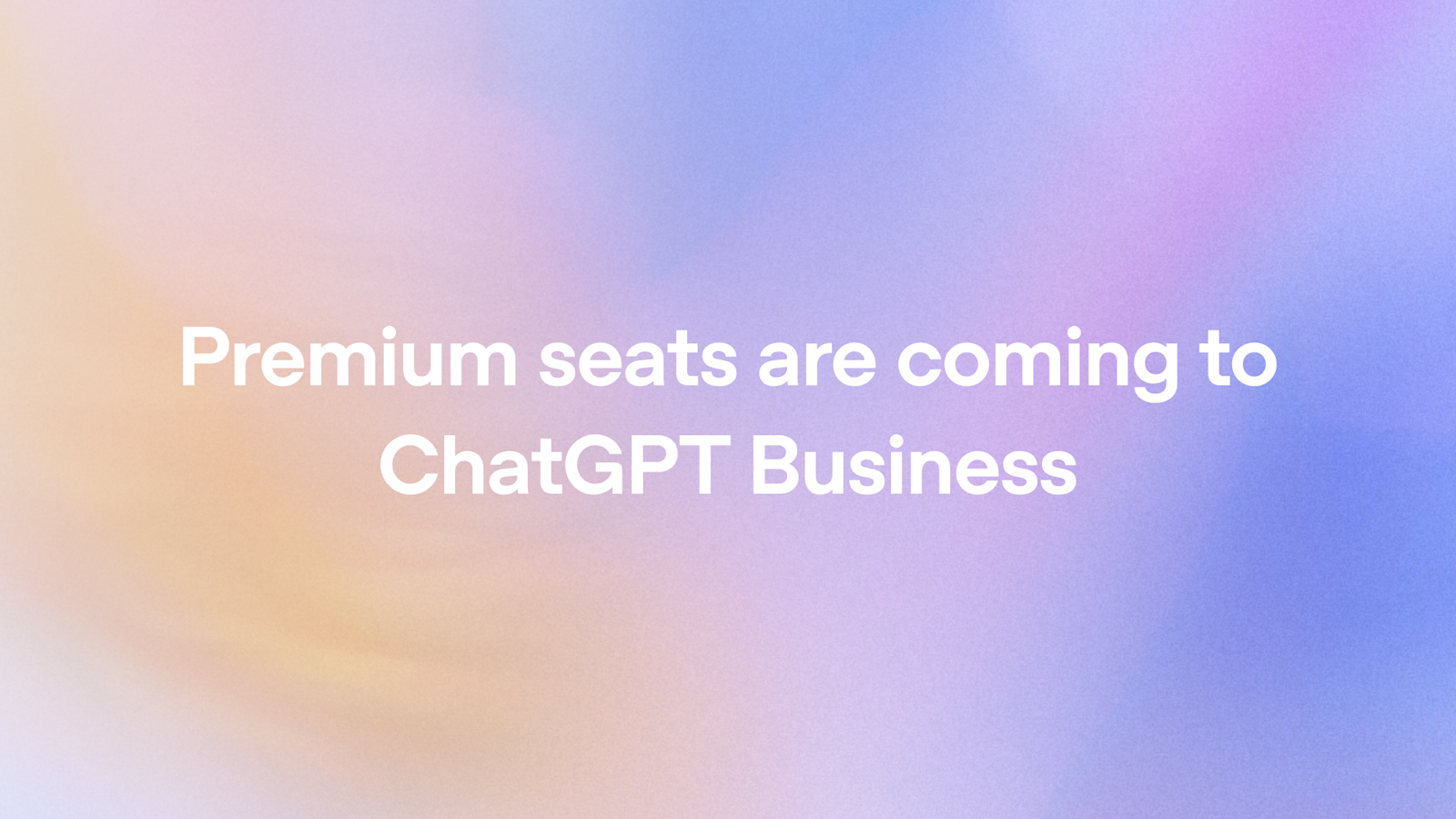 Imagen: OpenAI Gráfica del anuncio de OpenAI sobre los asientos Premium que llegan a ChatGPT Business