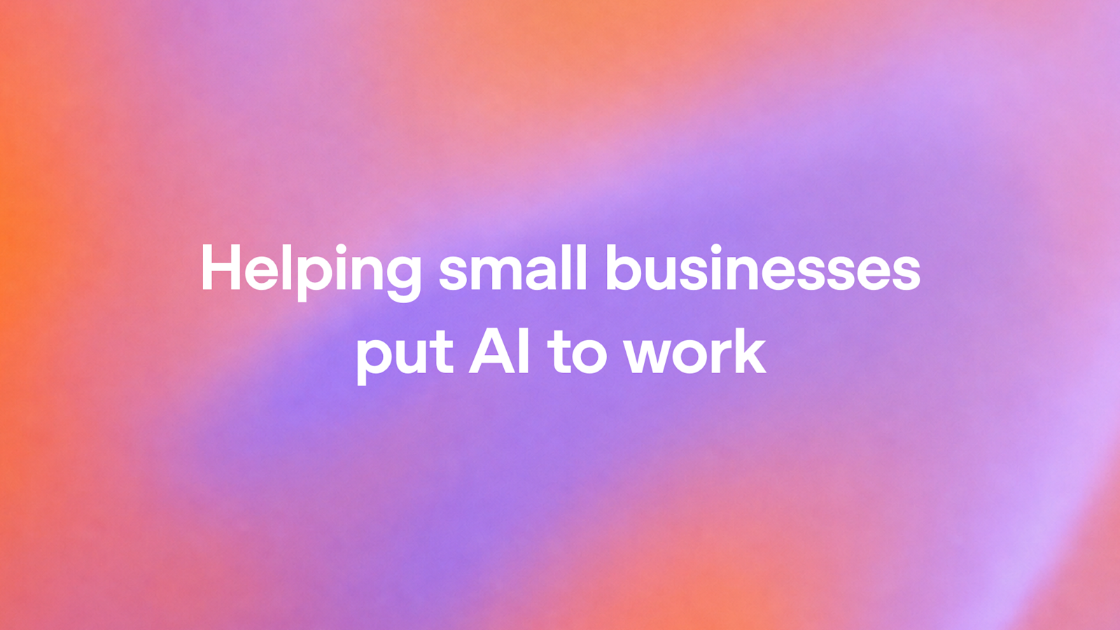 Helping small businesses put AI to work