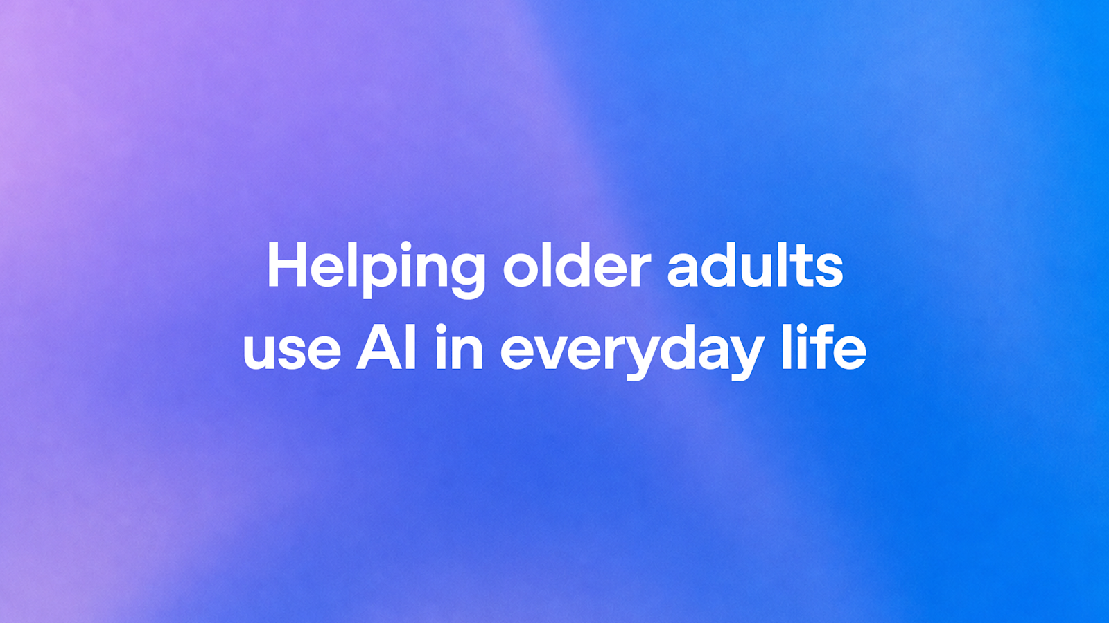 Helping older adults use AI in everyday life