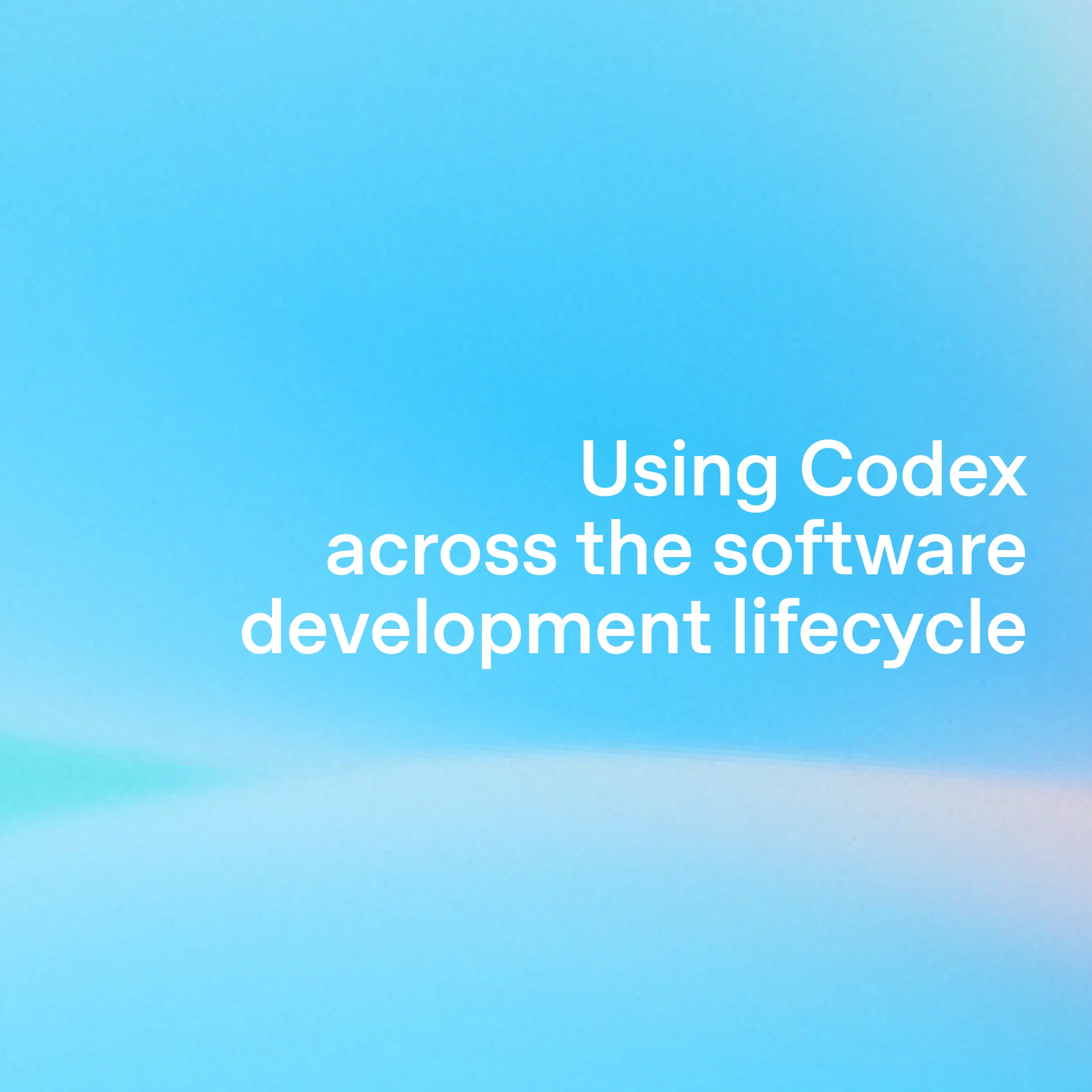 Title card with blue gradient background and white text reading ‘Using Codex across the software development lifecycle.