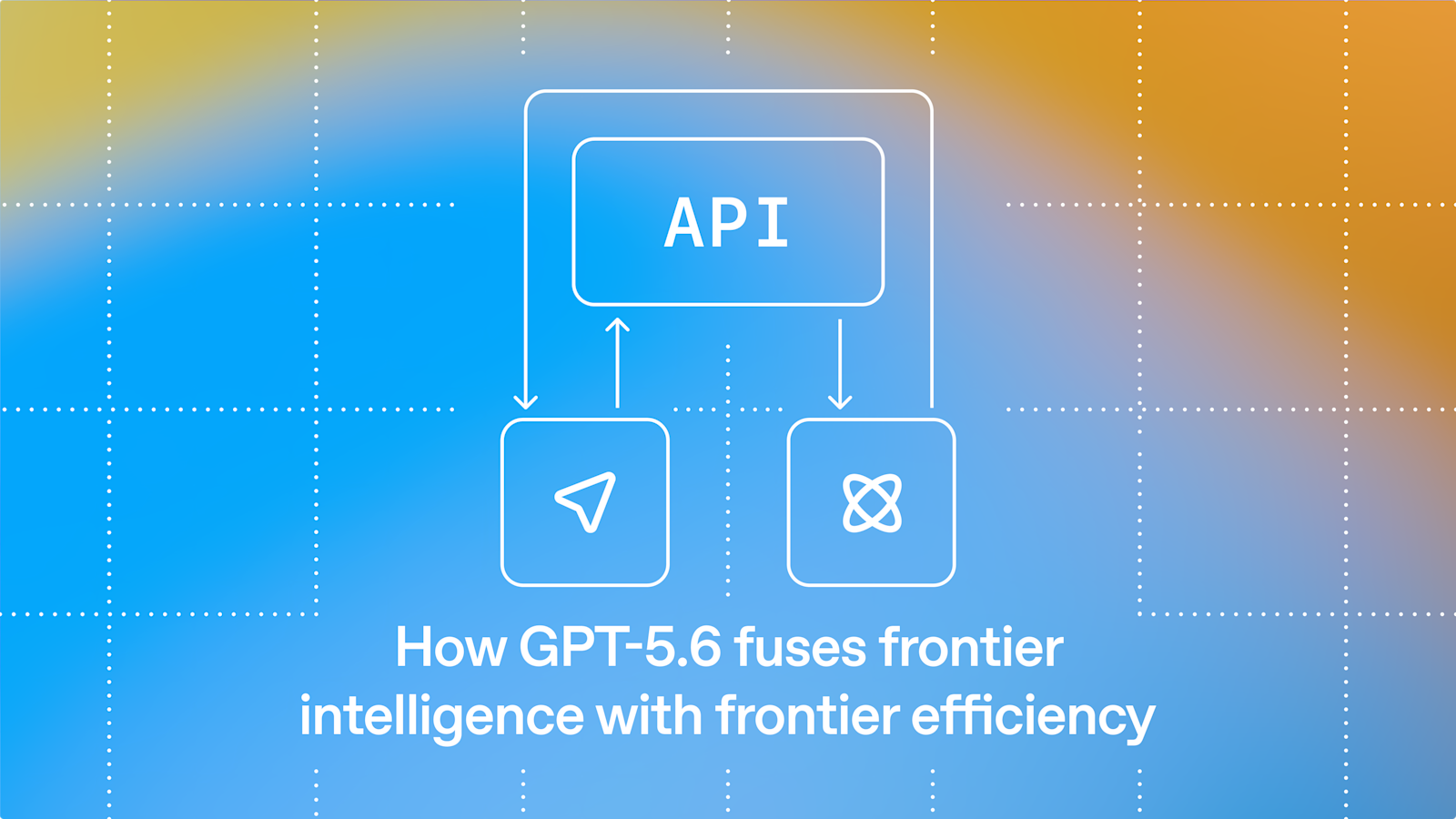 How GPT-5.6 fuses frontier intelligence with frontier