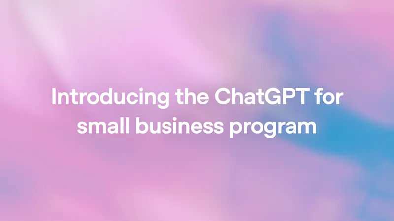 OpenAI's announcement graphic: Introducing the ChatGPT for small business program