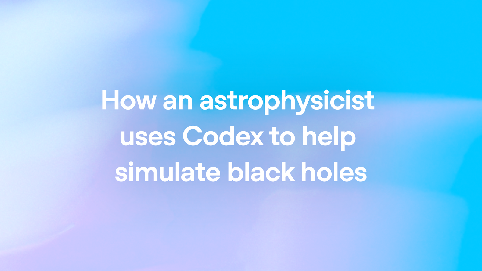 How an astrophysicist uses Codex to help simulate black holes