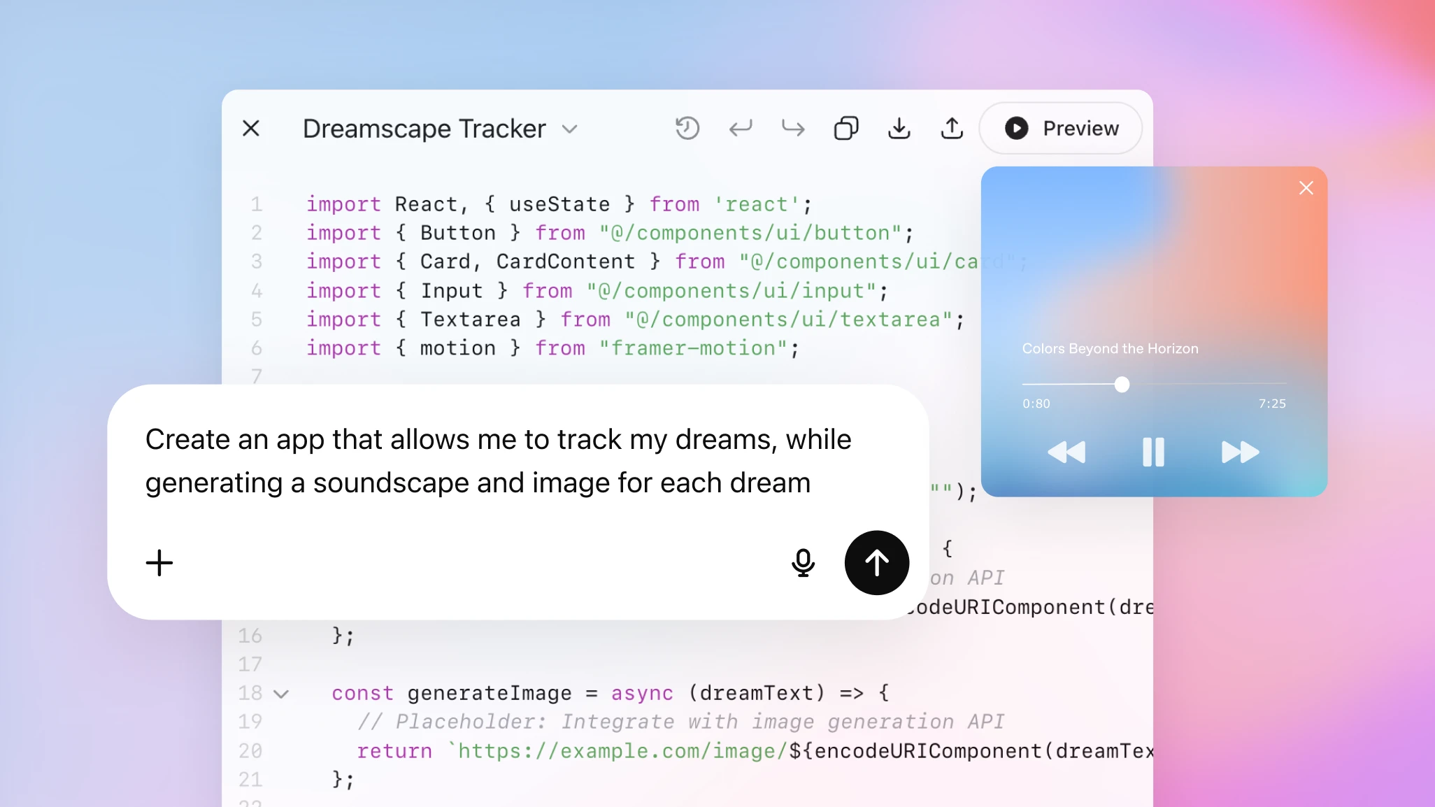 Interface mockup for a “Dreamscape Tracker” app. The background shows JavaScript/React code with imports for UI components and an async function to generate images. Overlaid is a text input bubble with the prompt: “Create an app that allows me to track my dreams, while generating a soundscape and image for each dream,” accompanied by microphone and send icons. To the right is a translucent music player widget labeled “Colors Beyond the Horizon,” showing playback controls and a time slider. The background gradient transitions from blue to pink.